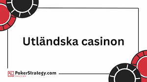 Utländska Online Casinon – En Djupdykning i Spelvärlden