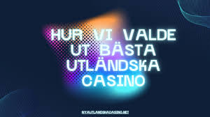 Utländska Online Casinon Fräsch Underhållning och Stora Vinster Utländska Online Casinon Fräsch Underhållning och Stora Vinster